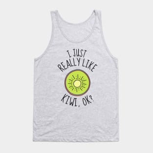 I Just Really Like Kiwi Ok? Funny Tank Top